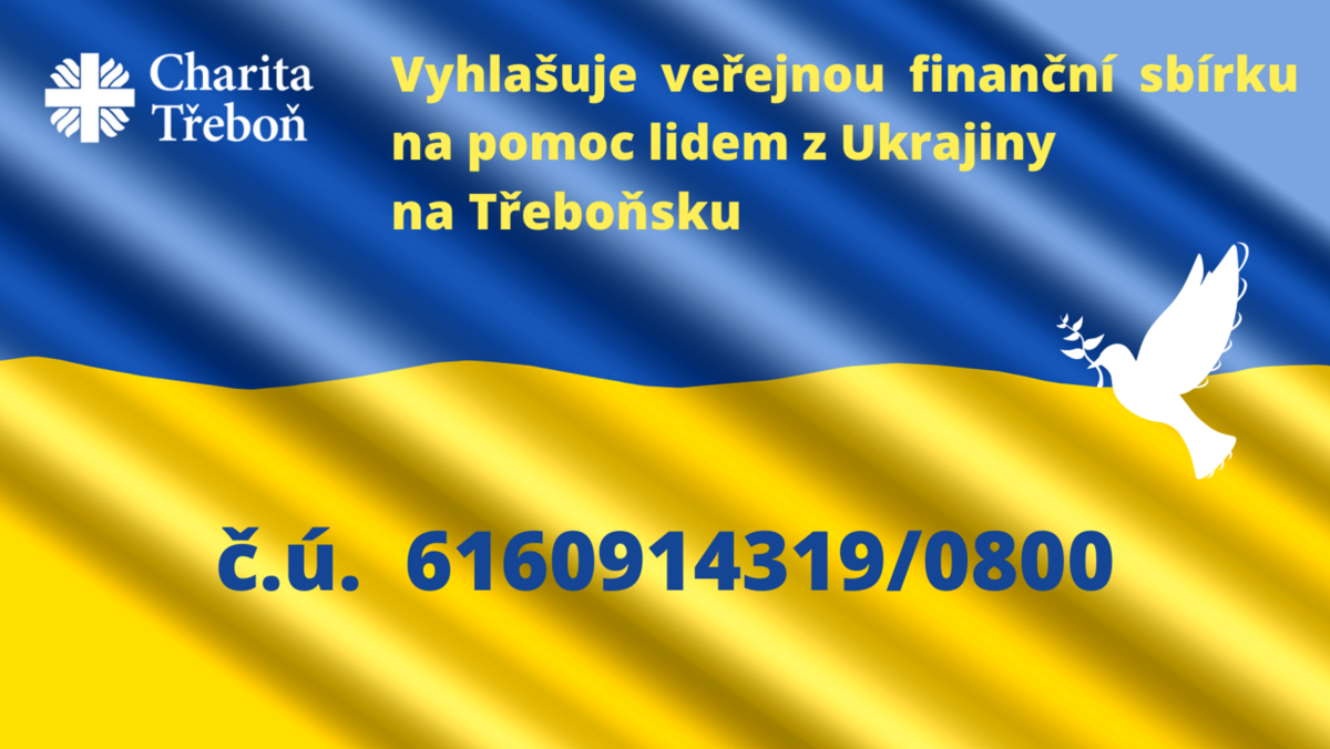 Vyhlašuje veřejnou finanční sbírku na podporu Ukrajiny na Třeboňsku Vyhlašuje veřejnou finanční sbírku na podporu Ukrajiny na Třeboňsku